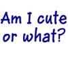 Buy Am I cute or what? T-Shirts, Apparel, and Gifts